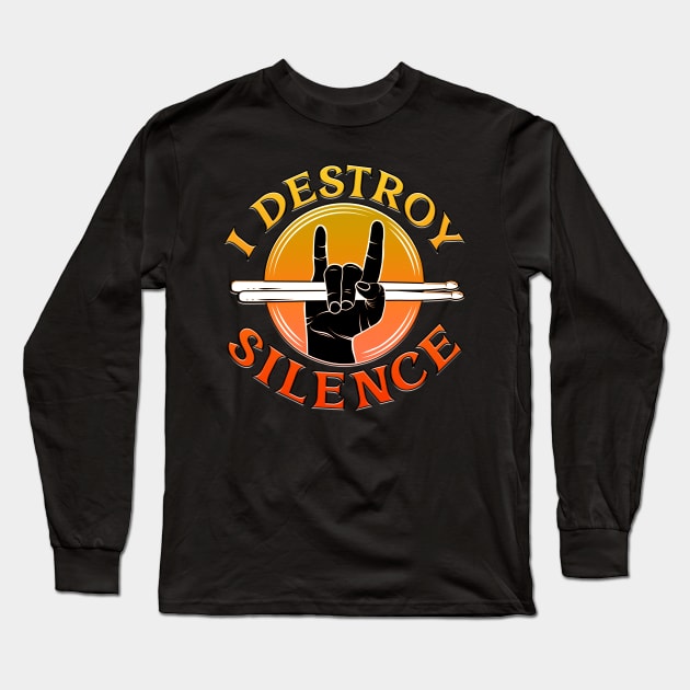 I Destroy Silence Drummer Orange Long Sleeve T-Shirt by Shawnsonart